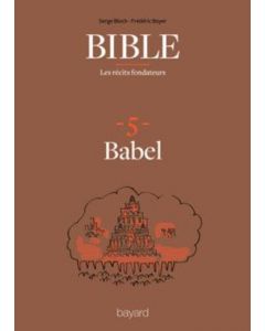 Bible : les récits fondateurs : 5. Babel