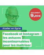 Facebook et Instagram : les astuces incontournables pour les maitriser. Atelier en ligne