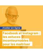 Facebook et Instagram : les astuces incontournables pour les maitriser. Atelier en ligne