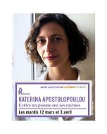 Katerina Apostolopoulou « Ecrire un poème sur ses racines » :  le 12 mars et le 3 avril 2024