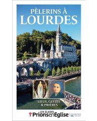 Pèlerins à Lourdes - Guide