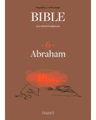 Bible : les récits fondateurs : 6. Abraham