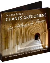 Les plus beaux chants grégoriens des abbayes de France