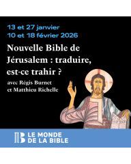 Nouvelle Bible de Jérusalem : traduire, est-ce trahir ?